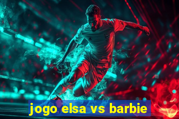 jogo elsa vs barbie